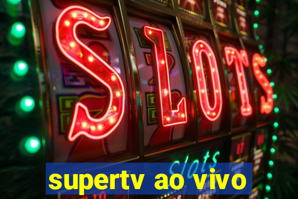 supertv ao vivo